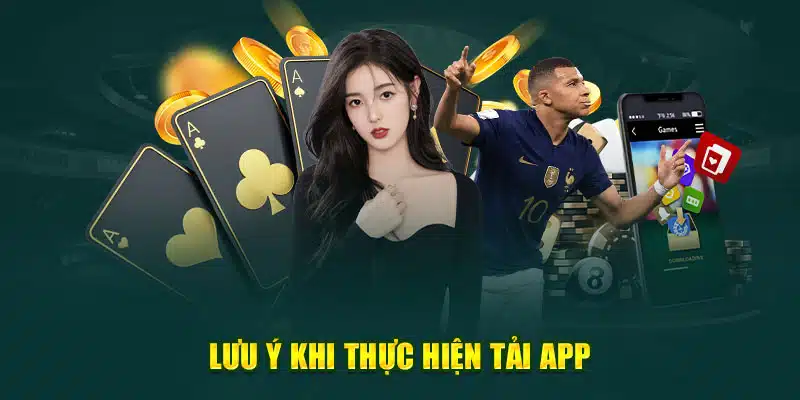 Lưu ý khi thực hiện tải app