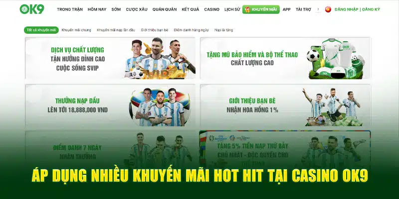 Áp dụng nhiều khuyến mãi hot hit tại casino OK9