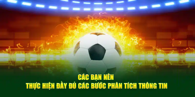 Các bạn nên thực hiện đầy đủ các bước phân tích thông tin