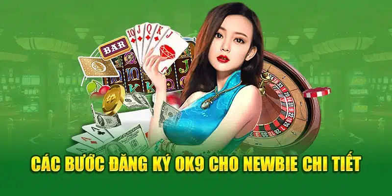 Các bước đăng ký OK9 cho newbie chi tiết 