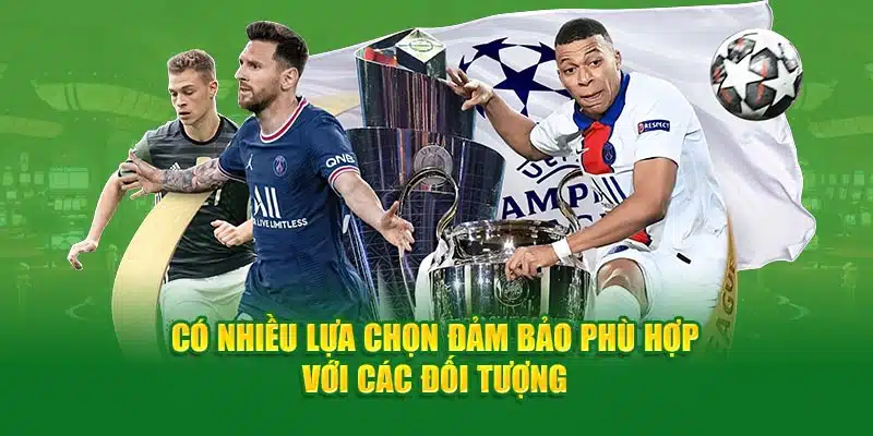 Có nhiều lựa chọn đảm bảo phù hợp với các đối tượng