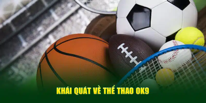 Khái quát về thể thao OK9