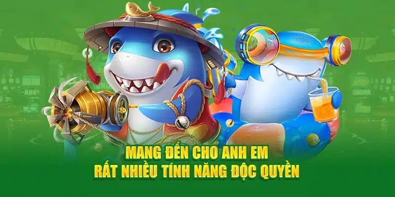 Mang đến cho anh em rất nhiều tính năng độc quyền