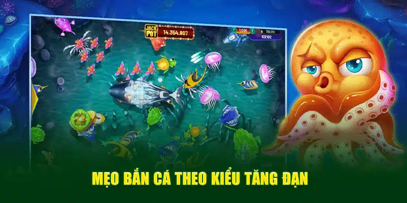 Mẹo bắn cá theo kiểu tăng đạn