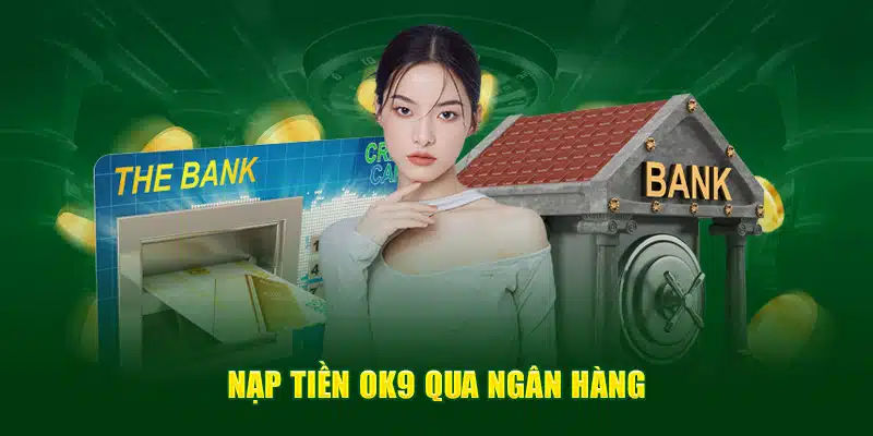 Nạp tiền OK9 qua ngân hàng