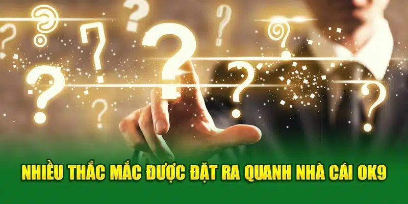 Nhiều thắc mắc được đặt ra quanh nhà cái OK9