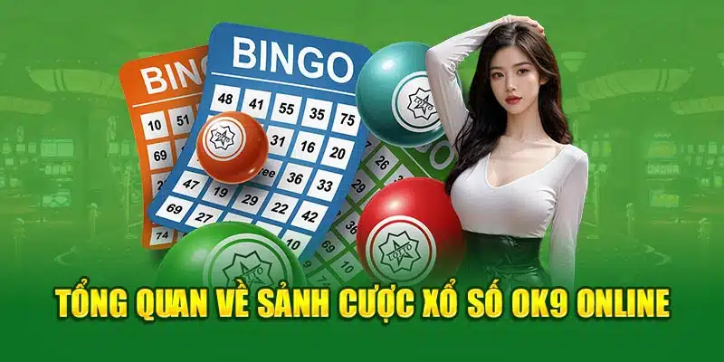 Tổng quan về sảnh cược Xổ Số OK9 online