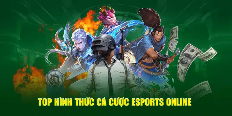 Top hình thức cá cược Esports online